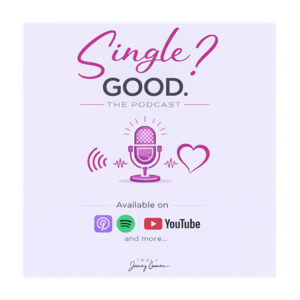 Single? GOOD. The Podcast