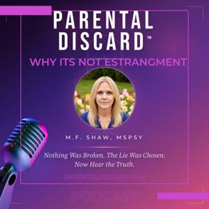 Parental Discard © ​​​​21st Century Erasure of Families | Why it is Not Estrangement