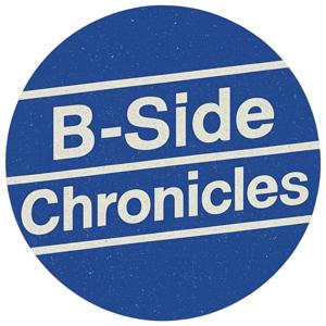 B-Side Chronicles