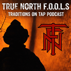 True North F.O.O.L.S Presents - Traditions on Tap Podcast