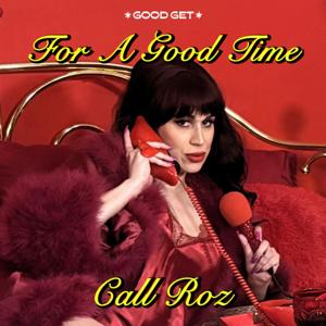 For A Good Time Call Roz