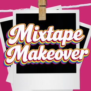 Mixtape Makeover