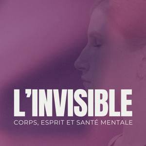 L'invisible - Corps, esprit et santé mentale