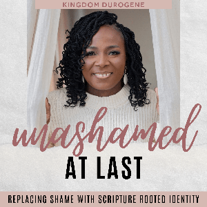 Unashamed at Last I Shame, Scripture, Regret, Emotional Healing, Comparison