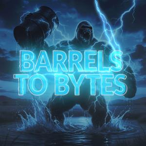 Barrels to Bytes