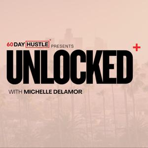 Unlocked with Michelle Delamor | 60 Day Hustle