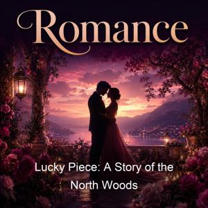 Lucky Piece: A Story of the North Woods