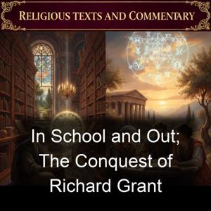 In School and Out; The Conquest of Richard Grant