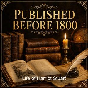 Life of Harriot Stuart