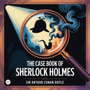 The Case Book of Sherlock Holmes: Final Adventures