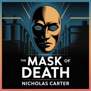 The Mask of Death: A Nick Carter Mystery