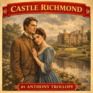 Castle Richmond - Anthony Trollope