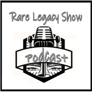 The Rare Legacy Show Podcast