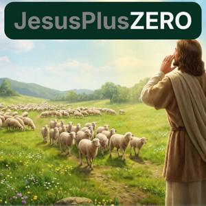 Jesus Plus ZERO Podcast