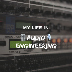 My Life In Audio Engineering