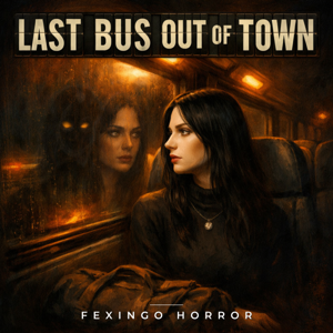 Last Bus Out of Town — Fexingo Horror