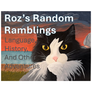 Roz's Random Ramblings: Language, History, and Other Adventures