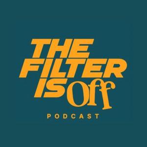 The Filter is Off Podcast