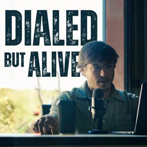 Dialed but Alive