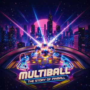 Multiball: The Story of Pinball