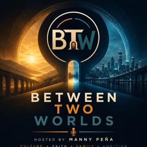 The Between Two Worlds Podcast