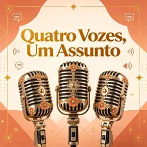Quatro vozes um assunto.