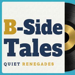 B-Side Tales: Quiet Renegades