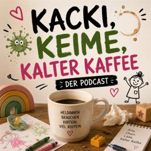 Kacki, Keime, Kalter Kaffee - Geschichten aus dem Kita-Wahnsinn