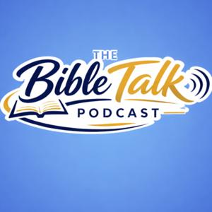 The Bible Talk Podcast