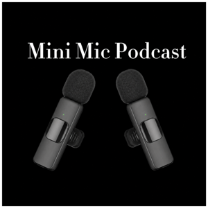 Mini Mic Podcast