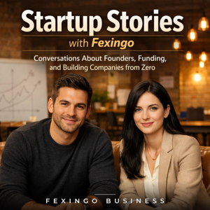 Startup Stories with Fexingo: Conversations About Founders, Funding, and Building Companies from Zero