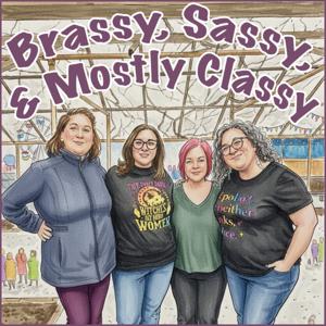 Brassy, Sassy & Mostly Classy