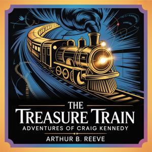 The Treasure Train: Adventures of Craig Kennedy