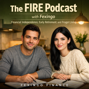 The FIRE Podcast with Fexingo: Financial Independence, Early Retirement, and Frugal Living