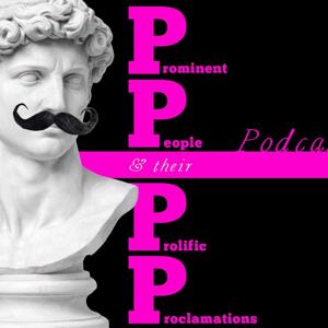 PPPP Prominent People And Their Prolific Proclamations