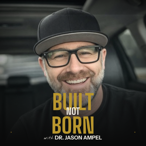 Built Not Born with Dr. A