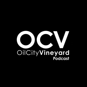 Oil City Vineyard Podcast