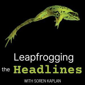 Leapfrogging the Headlines with Soren Kaplan