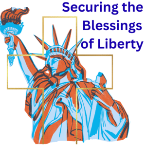 Securing the Blessings of Liberty