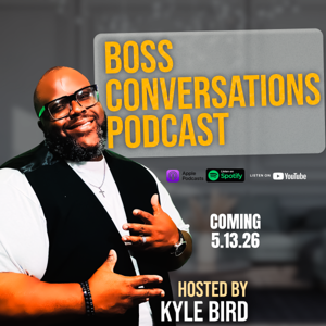 Boss Conversations w/ Kyle Bird