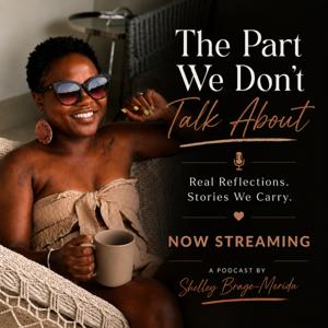 The Part We Don’t Talk About: Reflections and Stories We Carry
