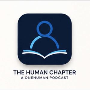 The Human Chapter - A OneHuman Podcast