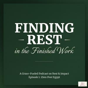 Episode 1 | Finding Rest in the Finished Work
