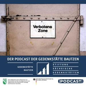 Verbotene Zone. Der Podcast der Gedenkstätte Bautzen