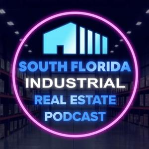 South Florida Industrial Real Estate Podcast