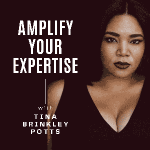 Amplify Your Expertise with Tina Brinkley Potts