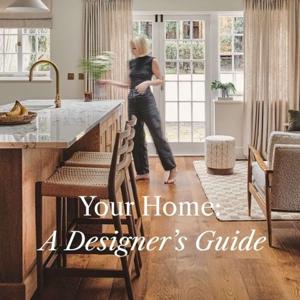 Your Home, A Designer’s Guide