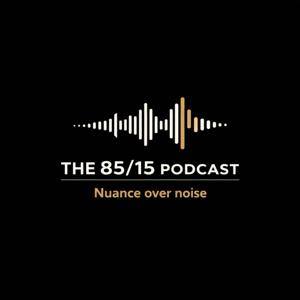 THE 85/15 PODCAST