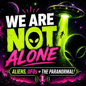 We Are NOT Alone | Aliens, UFOs + More!