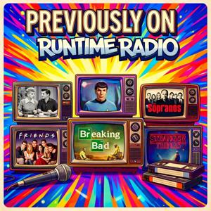 PREVIUSLY ON RUNTIME RADIO